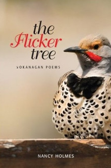 Flicker Tree : Okanagan Poems by Nancy Holmes - Paperback