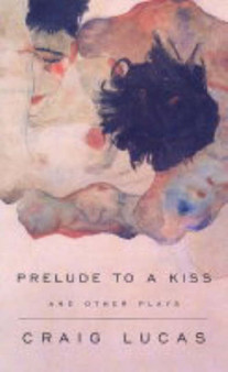 Prelude to a Kiss and other plays by Craig Lucas - Paperback