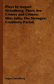 Plays by August Strindberg : There Are Crimes and Crimes; Miss Julia; The Stronger; Creditors; Pariah by August Strindberg - Hardback
