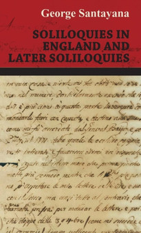 Soliloquies In England And Later Soliloquies by George Santayana - Hardback