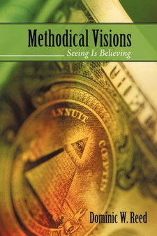 Methodical Visions : Seeing Is Believing by W Reed Dominic W Reed - Paperback