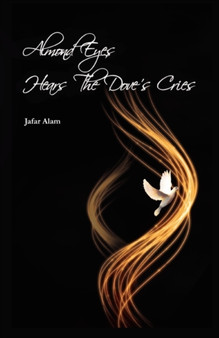 Almond Eyes Hears The Dove's Cries by Jafar Alam - Hardback