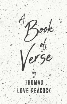 A Book of Verse by Thomas Love Peacock by Thomas Love Peacock - Paperback