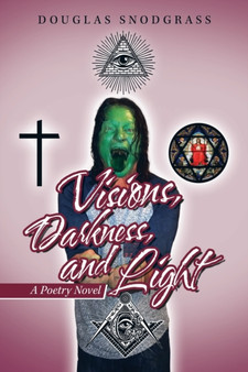 Visions, Darkness, and Light : A Poetry Novel by Douglas Snodgrass - Paperback