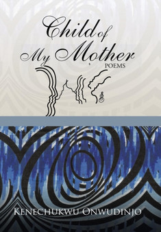 Child of My Mother by Kenechukwu Onwudinjo - Hardback