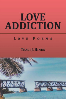 Love Addiction : Love Poems by Traci J Hinds - Paperback