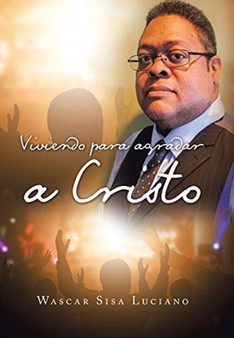 Viviendo Para Agradar a Cristo by Wascar Sisa Luciano - Hardback
