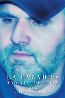 La Palabra Todavia Implicita by Marlo Arturo Urueta - Paperback