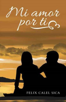 Mi amor por ti by Felix Calel Sica - Hardback