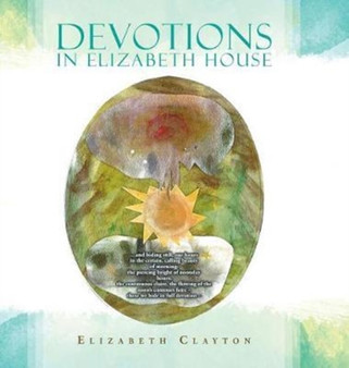 Devotions in Elizabeth House by Elizabeth Clayton - Hardback