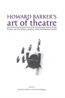 Howard Barker's Art of Theatre : Essays on His Plays, Poetry and Production Work by David Rabey - Paperback