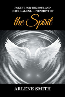 Poetry for the Soul and Personal Enlightenment of the Spirit by Arlene Smith - Paperback