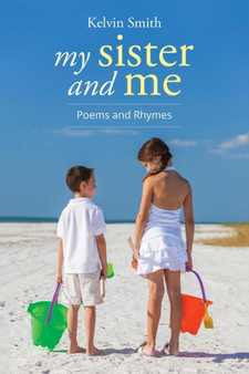 My Sister and Me : Poems and Rhymes by Kelvin Smith - Paperback