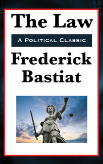 The Law by Frederic Bastiat - Hardback