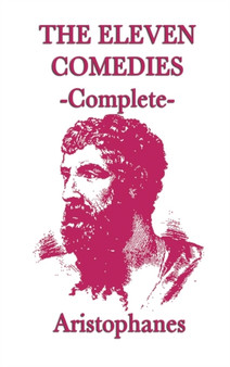 The Eleven Comedies -Complete- by Aristophanes Aristophanes - Hardback