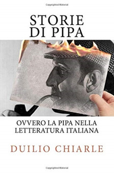 STORIE DI PIPA ovvero la pipa nella letteratura italiana : 6 by Duilio Chiarle - Paperback