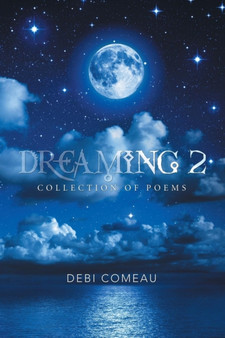 Dreaming 2 : Collection of Poems by Debi Comeau - Paperback