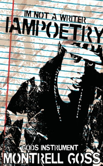 I'm Not A Writer I AM Poetry by Montrell D Goss - Paperback