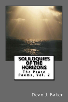 Soliloquies Of The Horizons : The Prose Poems : 2 by Dean J Baker - Paperback
