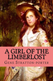 A girl of the Limberlost (Clasic Edition) by Gene Stratton-Porter - Paperback