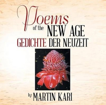 POEMS of the NEW AGE : GEDICHTE der NEUZEIT by Martin Kari - Paperback