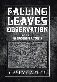 Falling Leaves Observation : Book Ii: Macrocosm Autumn by Casey Carter - Hardback
