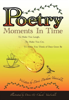 Moments in Time : To Make You Laugh To Make You Cry To Make You Think of Days Gone by by Doris Durham-VanSickle - Hardback Moments in Time : To Make You Laugh To Make You Cry To Make You Think of Days Gone by by Doris Durham-VanSickle - Hardback