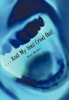 .. And My Soul Cried Out! by Nate Booker - Paperback