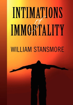 Intimations of Immortality by William Stansmore - Paperback