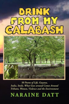 Drink from My Calabash by Naraine Datt - Paperback
