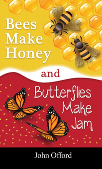 Bees Make Honey and Butterflies Make Jam by John Offord - Hardback