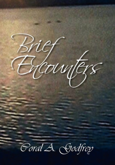Brief Encounters by Coral A Godfrey - Hardback