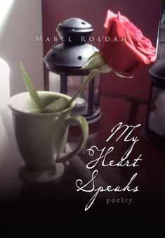 My Heart Speaks by Mabel Roldan - Hardback