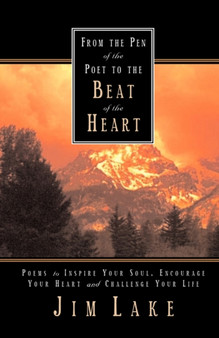 From the Pen of the Poet to the Beat of the Heart by Jim Lake - Paperback