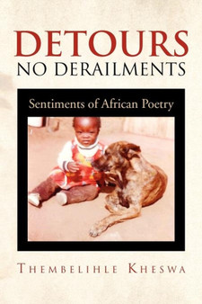 Detours No Derailments : Sentiments of African Poetry by Thembelihle Kheswa - Paperback