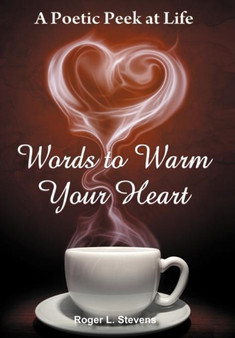 Words to Warm Your Heart by Roger L Stevens - Hardback