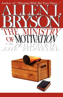 The Ministry of Motivation by Allen J Bryson - Paperback