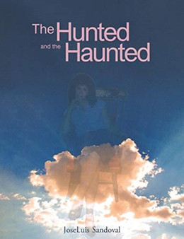 The Hunted and the Haunted by Joseluis Sandoval - Paperback
