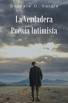 La Verdadera Poesia Intimista by Gonzalo O Garcia - Paperback