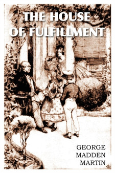 The House of Fulfilment by George Madden Martin - Paperback