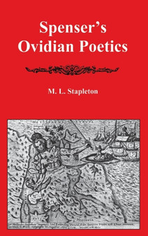 Spenser's Ovidian Poetics by M.L. Stapleton - Hardback