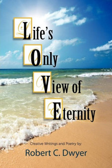 Life's Only View of Eternity by Robert C Dwyer - Paperback