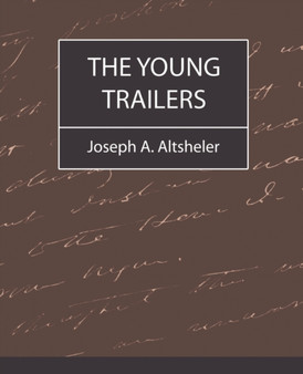 The Young Trailers by A Altsheler Joseph a Altsheler - Paperback