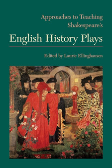 Approaches to Teaching Shakespeare's English History Plays by Laurie Ellinghausen - Hardback