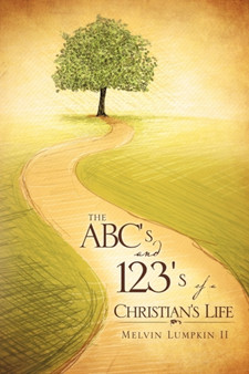 The ABC's & 123's of a Christian's Life by Melvin II Lumpkin - Paperback