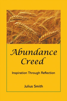 Abundance Creed : Inspiration Through Reflection by Julius Smith - Paperback