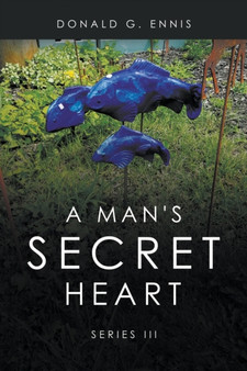 A Man's Secret Heart : Series III by Donald G Ennis - Paperback