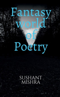 Fantasy world of Poetry by Sushant Mishra - Paperback