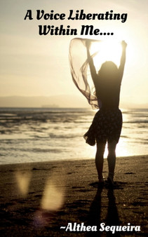 A Voice Liberating Within Me.... by Althea Sequeira - Paperback