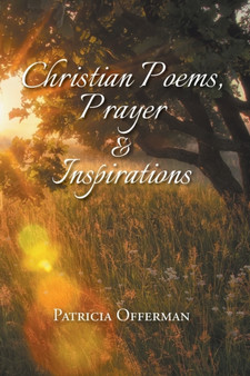 Christian Poems, Prayer and Inspirations by Patricia Offerman - Paperback